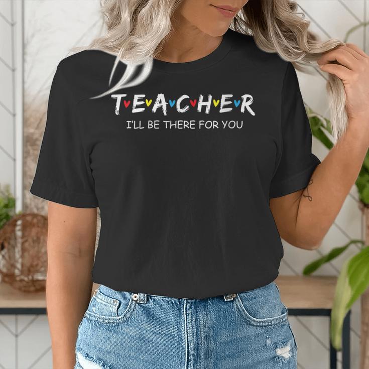 Cute Trendy Teacher Shirt I'Ll Be There For You Women's T-Shirt, funny gift Cute Trendy Teacher Shirt I'Ll Be There For You Women's T-Shirt, funny gift