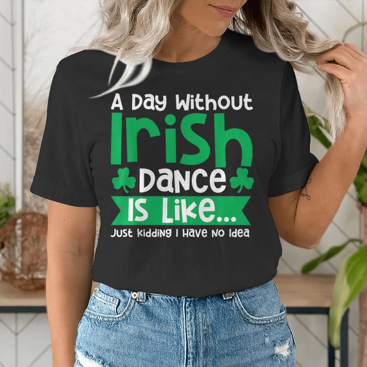 A Day Without Irish Dance Step Dance Teacher Irish Dancer Women's T-Shirt, funny gift