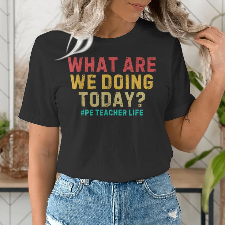 What Are We Doing Today PE Teacher Life Women's T-Shirt, Pe Teacher Shirts, funny gift What Are We Doing Today PE Teacher Life Women's T-Shirt, Pe Teacher Shirts, funny gift