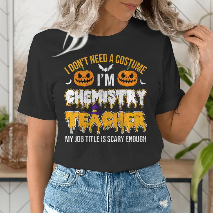 I Don't Need A Costume I'm Chemistry Teacher Cool Halloween Women's T-Shirt, funny gift