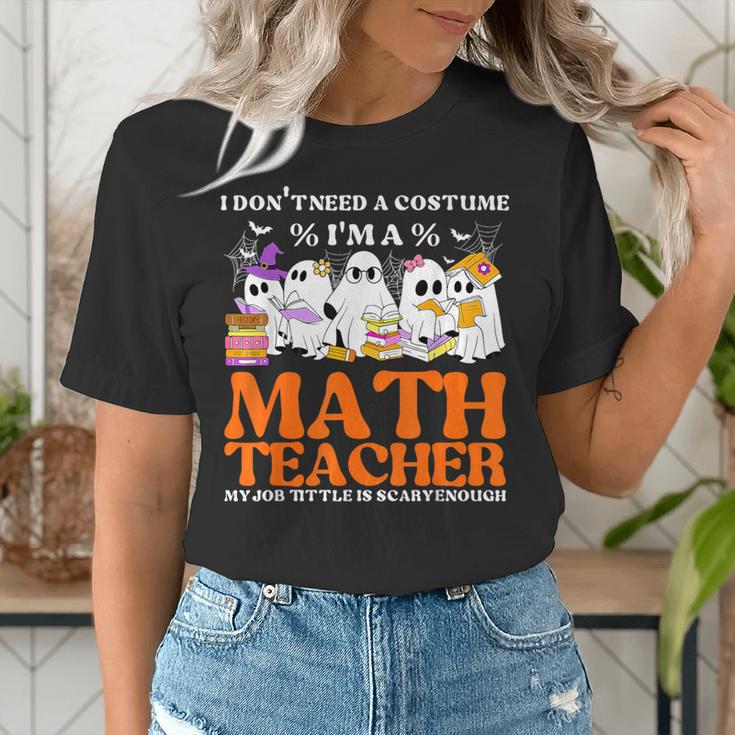 I Don't Need A Costume I'm A Math Teacher Halloween Women Women's T-Shirt, funny gift
