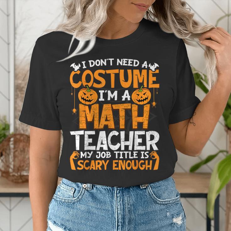 I Don't Need A Costume I'm Math Teacher Costume Halloween Women's T-Shirt, funny gift I Don't Need A Costume I'm Math Teacher Costume Halloween Women's T-Shirt, funny gift