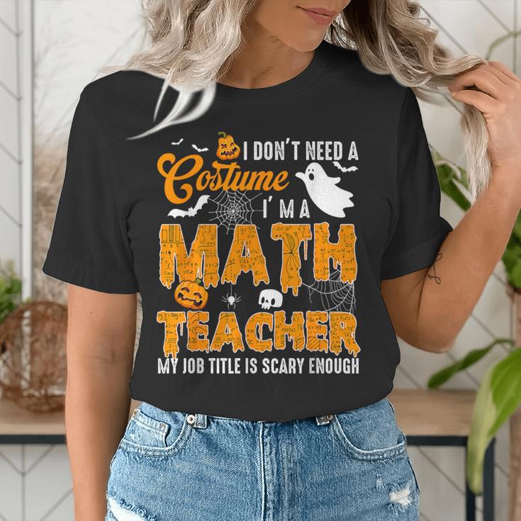 I Don't Need a Costume I'm A Math Teacher Halloween Costume Women's T-Shirt, funny gift