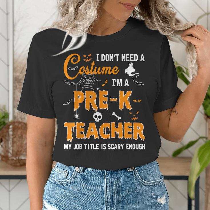 I Don't Need A Costume I'm A Pre-K Teacher Halloween Men Women Women's T-Shirt, funny gift I Don't Need A Costume I'm A Pre-K Teacher Halloween Men Women Women's T-Shirt, funny gift