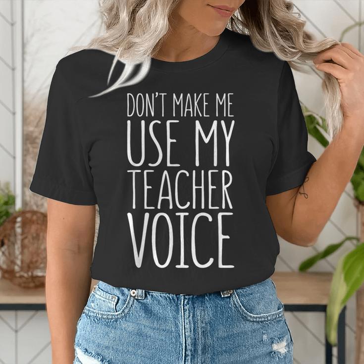 Don't Make Me Use My Teacher Voice Shirt Men Women Teacher Women's T-Shirt, funny gift Don't Make Me Use My Teacher Voice Shirt Men Women Teacher Women's T-Shirt, funny gift