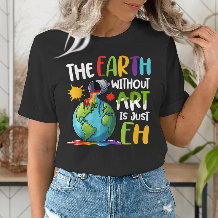 Earth Without Art Is Just Eh Artist Art Teacher Women's T-Shirt, funny gift Earth Without Art Is Just Eh Artist Art Teacher Women's T-Shirt, funny gift