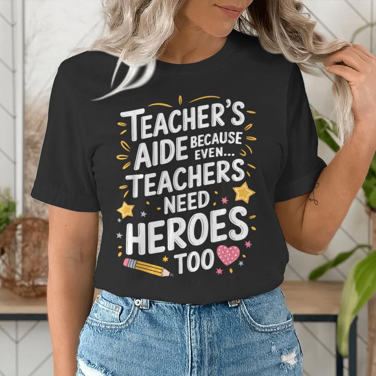 Educators Teacher's Aide Because Even Teachers Need Heroes Women's T-Shirt, funny gift