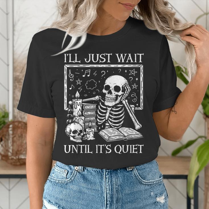 I'Ll Just Wait Until It's Quiet Skeleton Halloween Teacher Women's T-Shirt, funny gift I'Ll Just Wait Until It's Quiet Skeleton Halloween Teacher Women's T-Shirt, funny gift