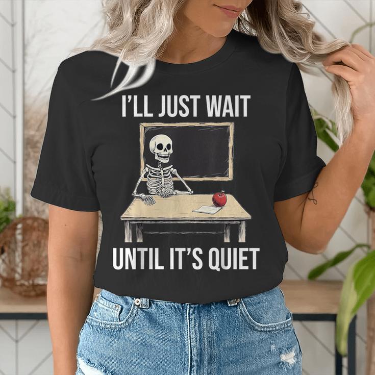 I'Ll Just Wait Until It's Quiet Skeleton Teacher Halloween Women's T-Shirt, funny gift I'Ll Just Wait Until It's Quiet Skeleton Teacher Halloween Women's T-Shirt, funny gift