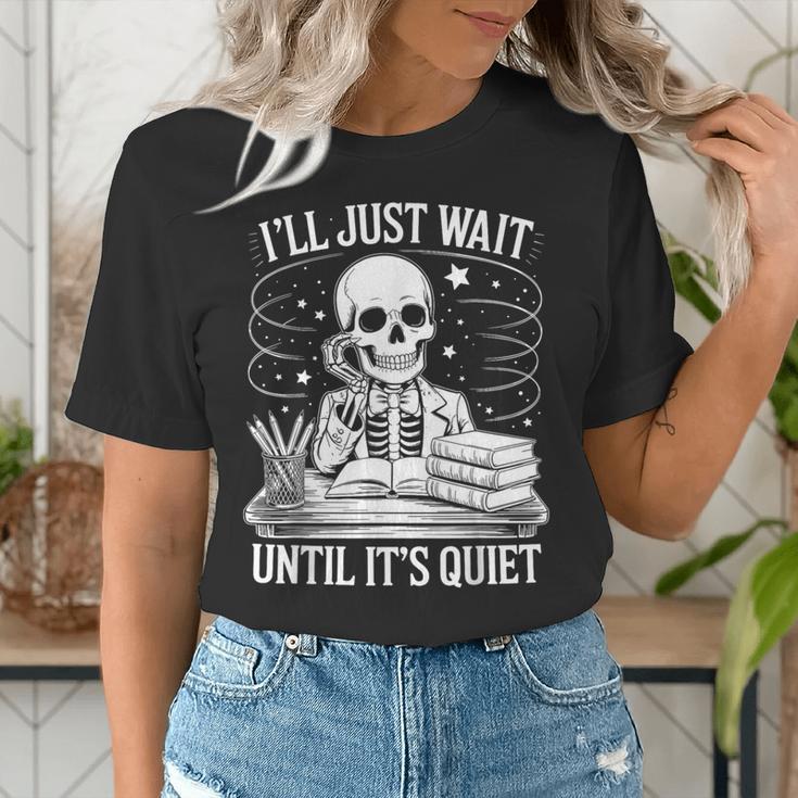 I'Ll Wait Until It's Quiet Tshirt Skeleton Teacher Halloween Women's T-Shirt, funny gift I'Ll Wait Until It's Quiet Tshirt Skeleton Teacher Halloween Women's T-Shirt, funny gift