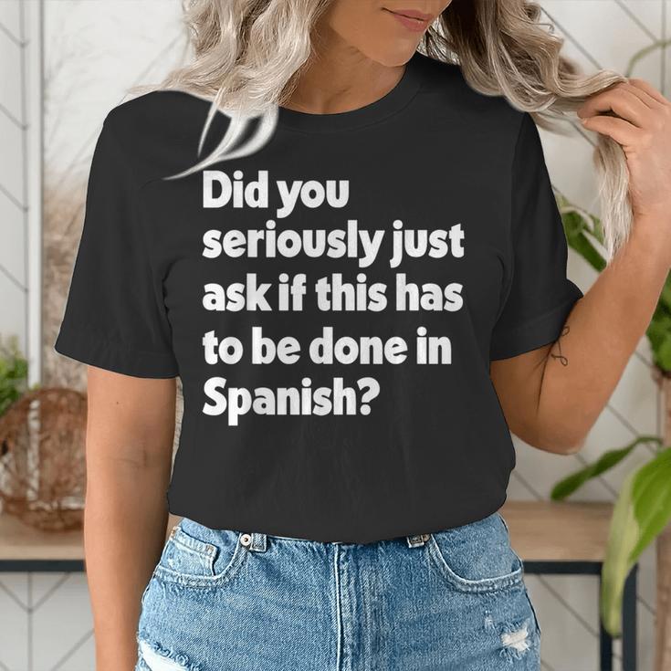 Did You Just Ask If This Has To Be Done In Spanish Teacher Women's T-Shirt, funny gift Did You Just Ask If This Has To Be Done In Spanish Teacher Women's T-Shirt, funny gift
