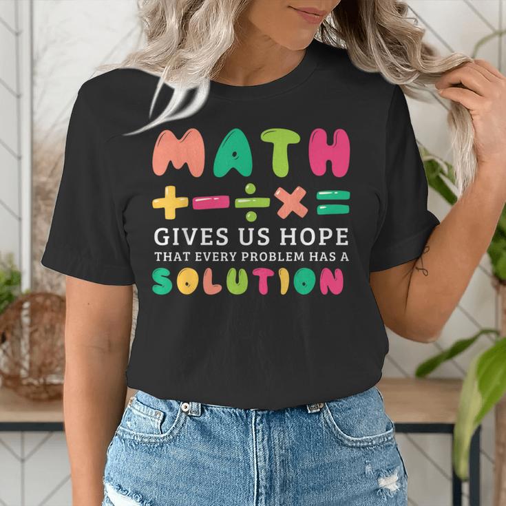 Math Gives Us Hope That Every Problem Has A Solution Teacher For Men Women Girls Kids Women's T-Shirt, funny gift Math Gives Us Hope That Every Problem Has A Solution Teacher For Men Women Girls Kids Women's T-Shirt, funny gift