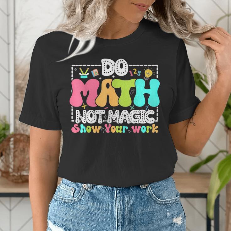 Do Math Not Magic Show Your Work Math Teacher Women's T-Shirt, funny gift Do Math Not Magic Show Your Work Math Teacher Women's T-Shirt, funny gift