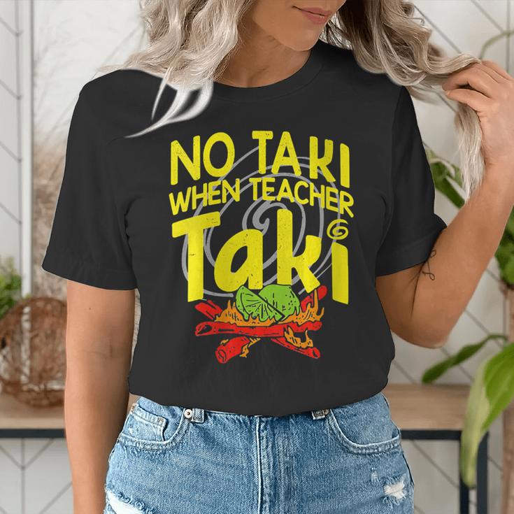 No Taki When Teacher Taki Education Classroom Teacher Women's T-Shirt, funny gift No Taki When Teacher Taki Education Classroom Teacher Women's T-Shirt, funny gift