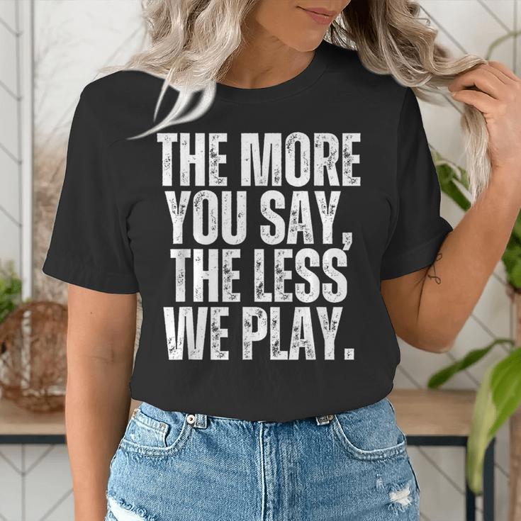 The More You Say The Less We Play Men Women PE Teacher Women's T-Shirt, Pe Teacher Shirts, funny gift The More You Say The Less We Play Men Women PE Teacher Women's T-Shirt, Pe Teacher Shirts, funny gift
