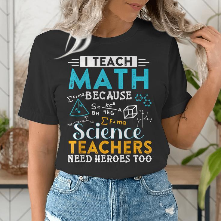I Teach Math Because Science Teachers Need Heroes Too Women's T-Shirt, Science Teacher Shirts, funny gift I Teach Math Because Science Teachers Need Heroes Too Women's T-Shirt, Science Teacher Shirts, funny gift