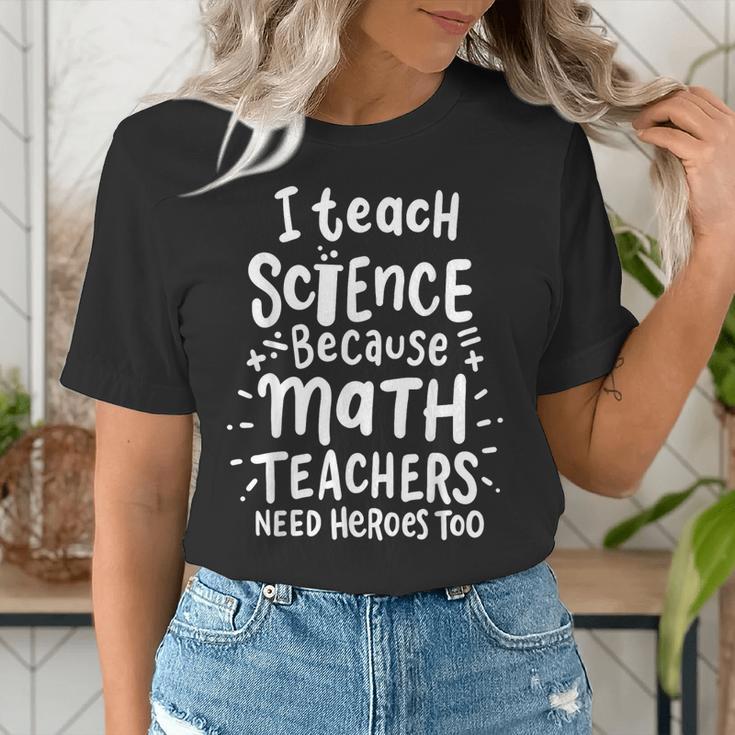 I Teach Science Because Math Teachers Need Heroes Too Women's T-Shirt, Science Teacher Shirts, funny gift