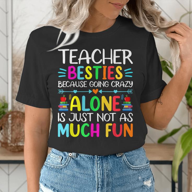 Teacher Besties Because Going Crazy Alone Is Not Fun Women's T-Shirt, funny gift
