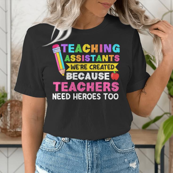 Teaching Assistants Were Create Because Teacher Needs Heroes Women's T-Shirt, funny gift