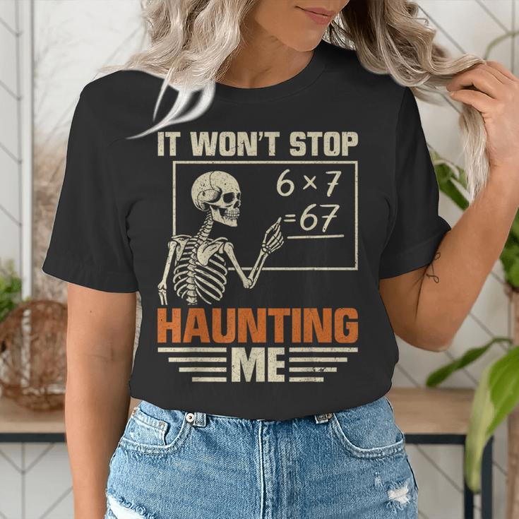 I Won't Stop Haunting Me Skeleton 6 7 Meme Teachers Women's T-Shirt, funny gift I Won't Stop Haunting Me Skeleton 6 7 Meme Teachers Women's T-Shirt, funny gift