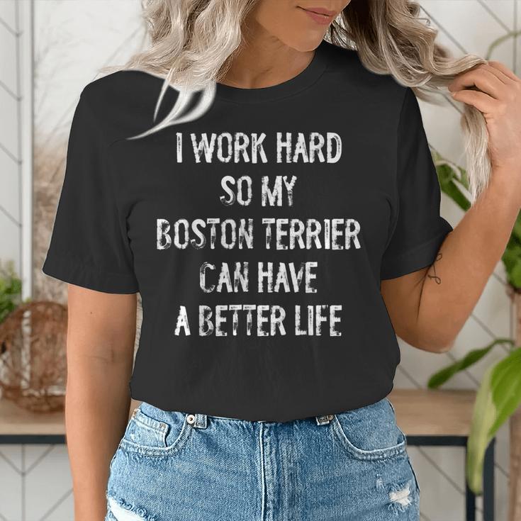 I Work Hard So My Boston Terrier Can Have A Better Life Women's T-Shirt, funny gift