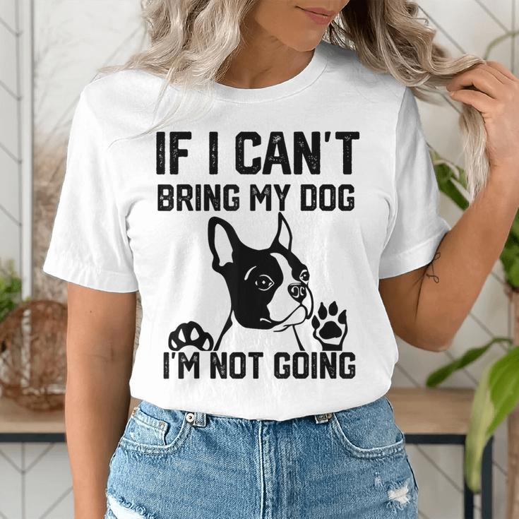 Boston Terrier If I Can't Bring My Dog I'm Not Going Men Women Kids Women's T-Shirt, funny gift