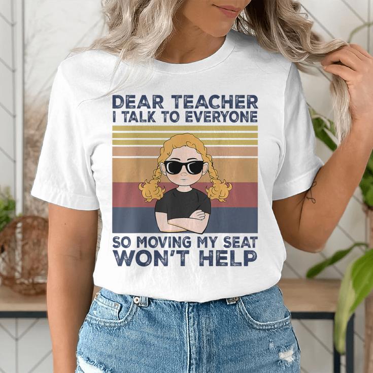 Dear Teacher I Talk To Everyone So Moving My Seat Won’t Help Women's T-Shirt, funny gift