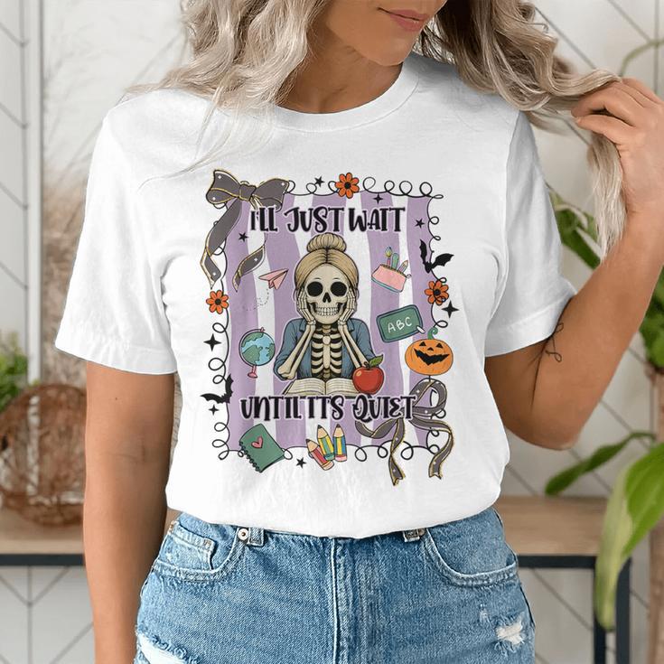 Halloween Skeleton Teacher I'Ll Just Wait Until It's Quiet Women's T-Shirt, funny gift Halloween Skeleton Teacher I'Ll Just Wait Until It's Quiet Women's T-Shirt, funny gift