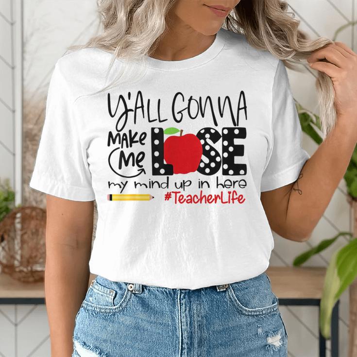 Y'All Gonna Make Me Lose My Mind Up Here Teacher Women's T-Shirt, funny gift