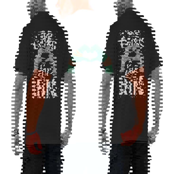 1st Grade Teachers Love Brains Shirt Halloween Teacher Men&#x27;s Back Print T-Shirt