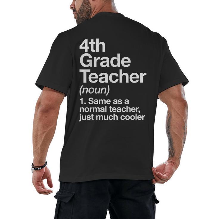 4th Grade Teacher Definition Back To School First Day Men's Back Print T-Shirt