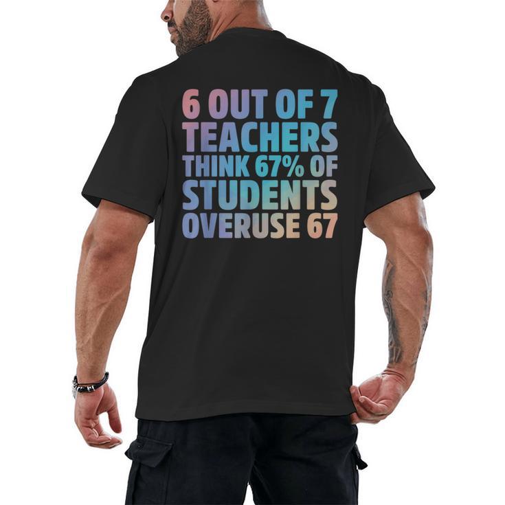 6 Out Of 7 Teachers Think 67 Of Students Overuse 67 Quote Men's Back Print T-Shirt