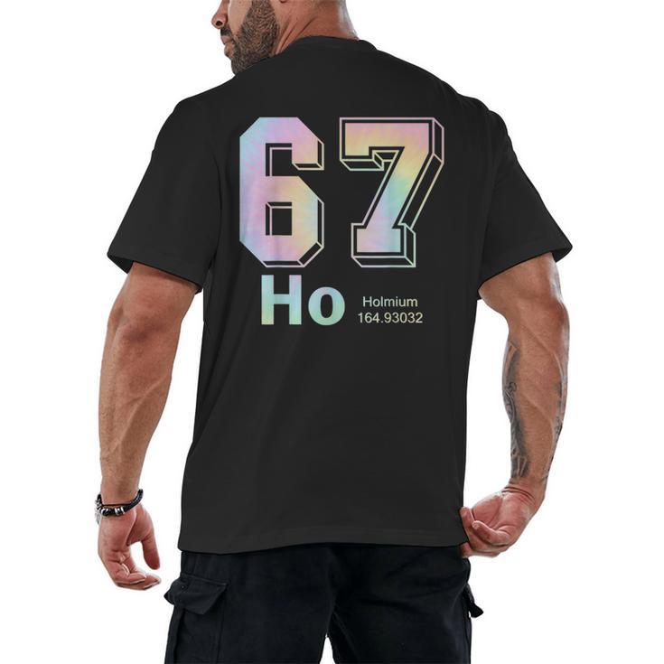 67 Ho Holmium Science Teacher Elements Table Six Seven Meme Men's Back Print T-Shirt