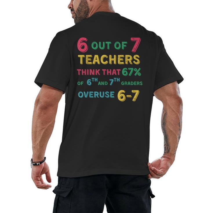 67 Teacher Middle School Teacher 6 7 Overuse 67 Men's Back Print T-Shirt