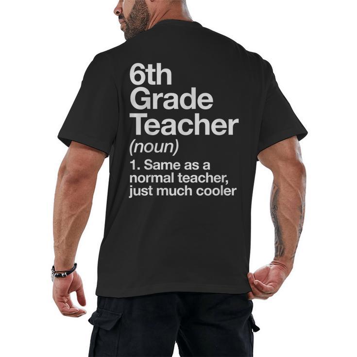 6th Grade Teacher Definition Back To School First Day Men's Back Print T-Shirt