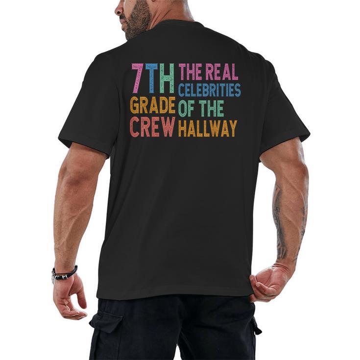 7th Grade Crew The Real Celebrities Of The Hallway Teacher Men's Back Print T-Shirt