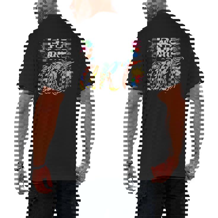 Lets Make Art Colerful Artists Painter Art Teacher Men Women Girls Kids Men&#x27;s Back Print T-Shirt