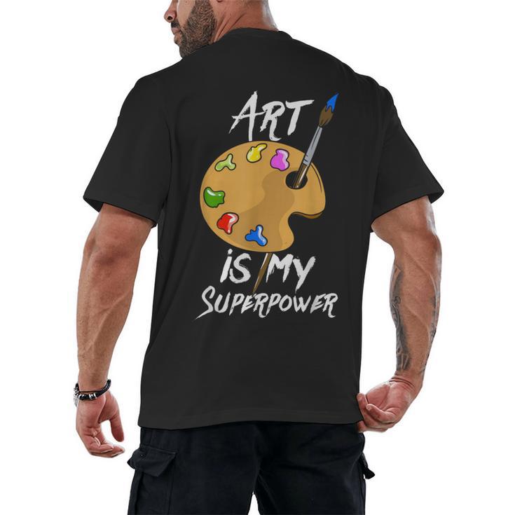 Art Is My Superpower Drawing Art Teacher Artists Men's Back Print T-Shirt