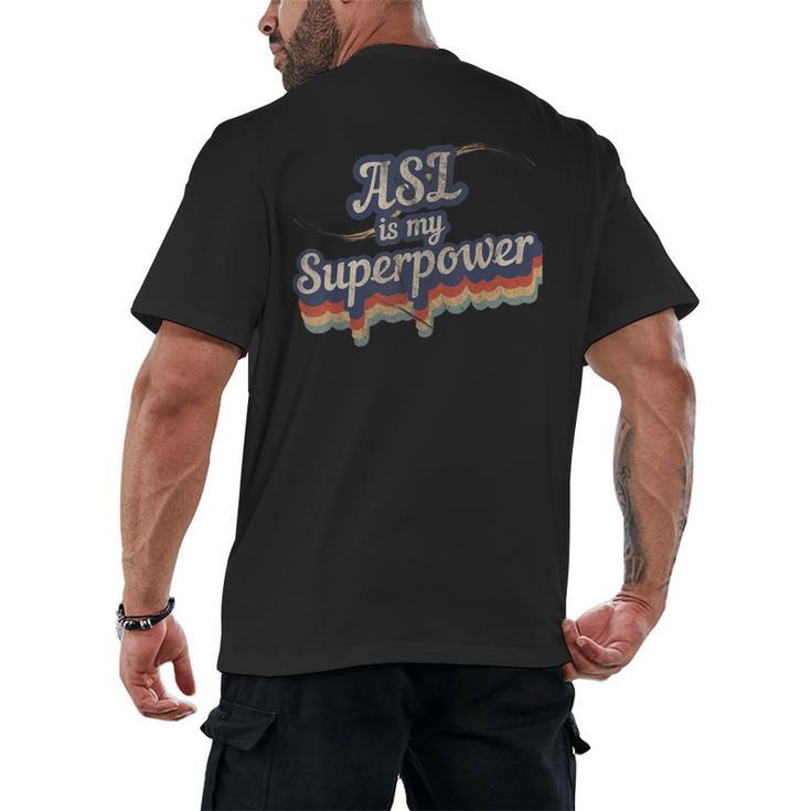 ASL Is My Superpower ASL Teacher Shirt T-Shirt Men's Back Print T-Shirt