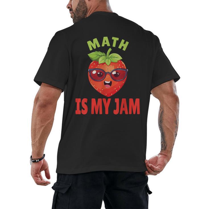 Back To School Math Is My Jam Math Teacher Men's Back Print T-Shirt