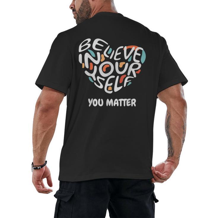 Believe In Yourself YOU MATTER Teachers Big Heart Men's Back Print T-Shirt, trending gift Believe In Yourself YOU MATTER Teachers Big Heart Men's Back Print T-Shirt, trending gift