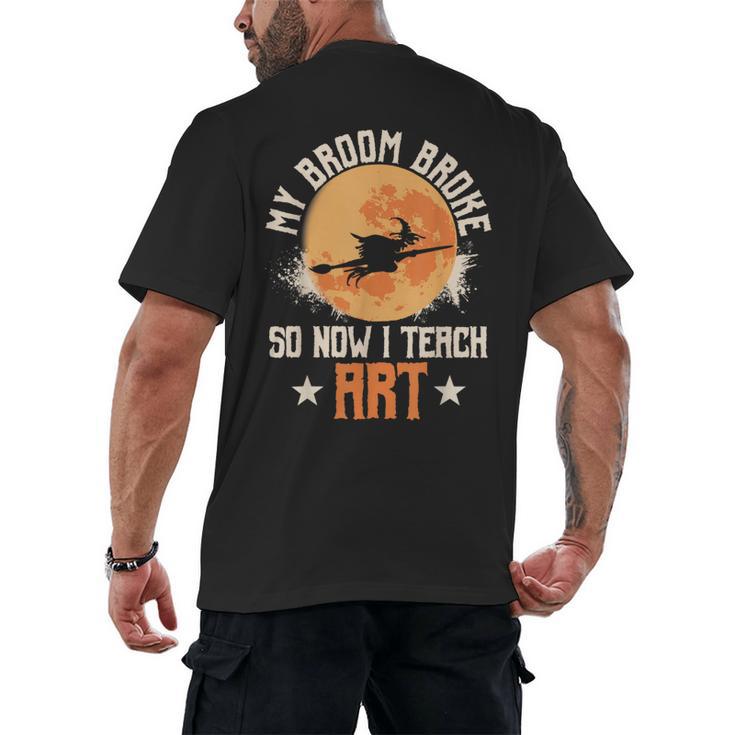 My Broom Broke So Now I Teach Art Teacher Halloween Costume For Men Women Men's Back Print T-Shirt