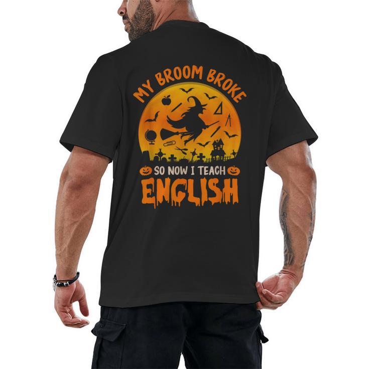 My Broom Broke So Now I Teach English Halloween Teacher Men's Back Print T-Shirt