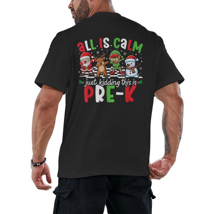 All Is Calm Just Kidding This Is Pre-K Christmas Teacher Men's Back Print T-Shirt