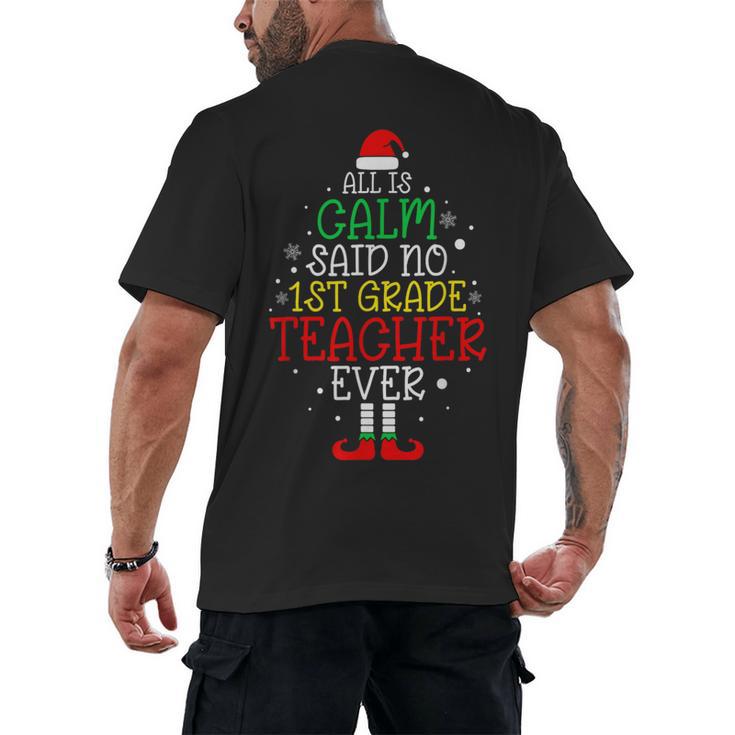 All Is Calm Said No 1st Grade Teacher Ever Christmas Teacher Men's Back Print T-Shirt