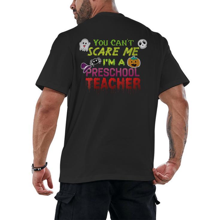 You Can't Scare Me I'm A Preschool Teacher Halloween Men's Back Print T-Shirt