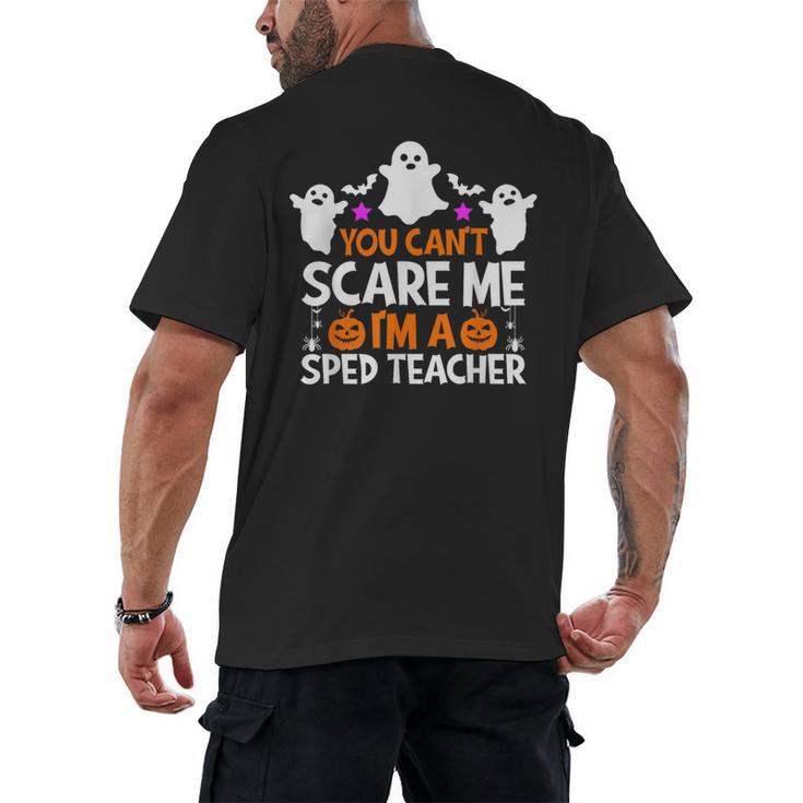 You Can't Scare Me I'm A SPED Teacher Shirt Halloween For Men Women Men's Back Print T-Shirt