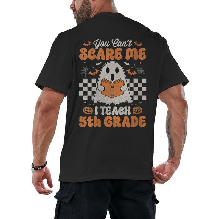 You Can't Scare Me I Teach 5th Grade Retro Teacher Halloween Men's Back Print T-Shirt