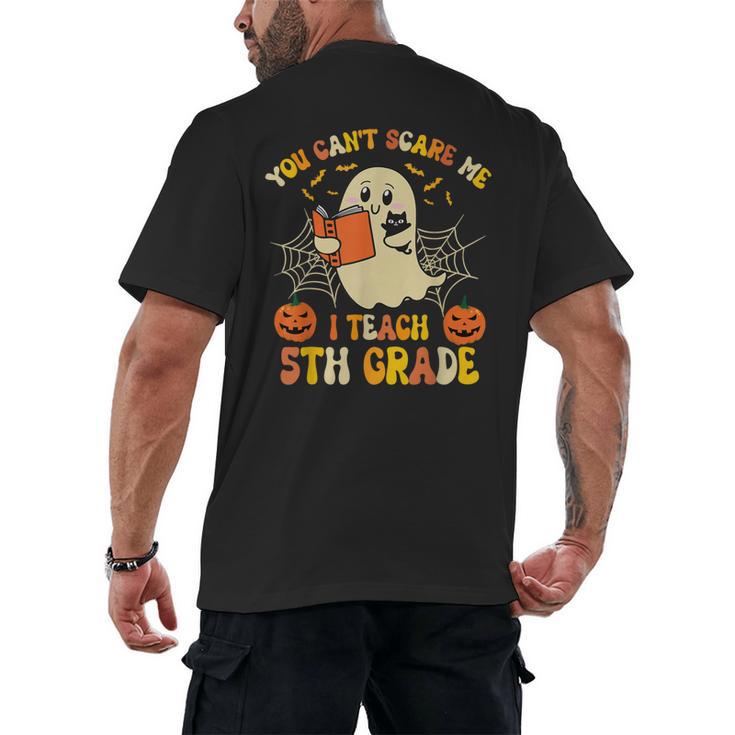 You Can't Scare Me I Teach 5th Grade Teacher Halloween Ghost Men's Back Print T-Shirt