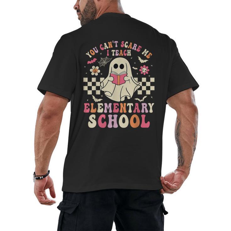 You Can't Scare Me I Teach Elementary School Teacher Spooky Men's Back Print T-Shirt